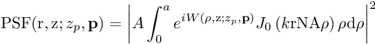 {\mathrm{PSF}(\mathrm{r}, \mathrm{z}; z_p, \mathbf{p}) = \left|A\int_0^a e^{iW(\rho,\mathrm{z}; z_p, \mathbf{p})} J_0\left(k\mathrm{r}\mathrm{NA}\rho\right) \rho \mathrm{d}\rho\right|^2}