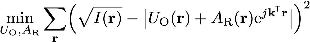 {{\cal F}\{U_{\rm O},A_{\rm R}\}=\sum_{{\bf r}\in{\cal D}}\Bigl(\sqrtmod{I({\bf r})}- \big|U_{\rm O}(\textbf{r}) +  A_{\rm R}({\bf r}){\rm e}^{j{\bf{k}^{\rm T} }\textbf{r} }\big|\Bigr)^{2}}