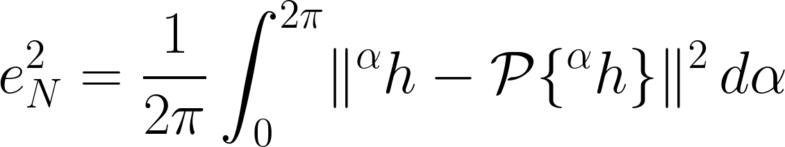 {e^2_N = \frac1{2\pi}\int_0^{2\pi}\lVert{}^\alpha h-\mathcal{P}\{{}^\alpha h\}\rVert^2\,d\alpha}
