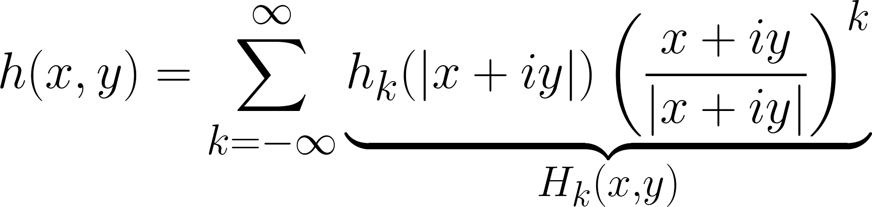 {h(x,y)=\sum_{k=-\infty}^{\infty} \underbrace{h_k(|x+iy|)\left( \frac{x+iy}{|x+iy|}\right )^k}_{H_k(x,y)}}